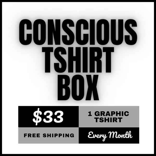 Conscious TSHIRT - Monthly Subscription BOX